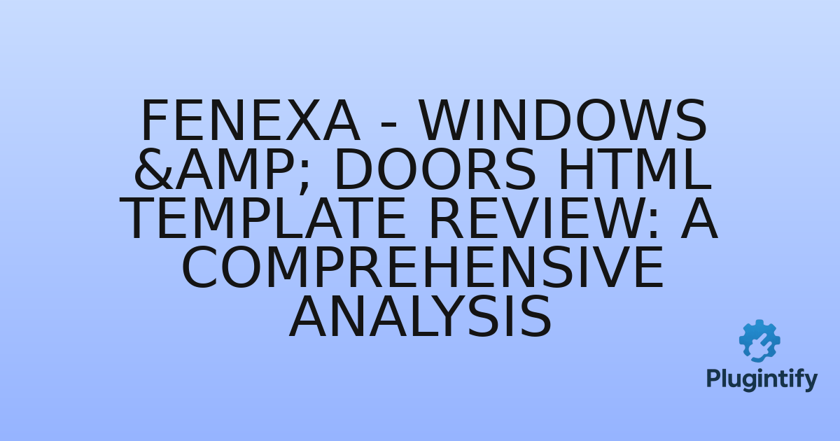 You are currently viewing Fenexa – Windows & Doors HTML Template Review: A Comprehensive Analysis