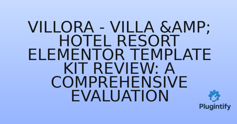 Read more about the article Villora – Villa & Hotel Resort Elementor Template Kit Review: A Comprehensive Evaluation