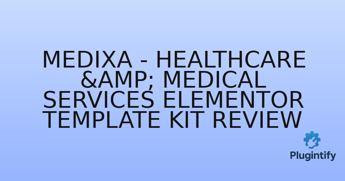 You are currently viewing Medixa – Healthcare & Medical Services Elementor Template Kit Review