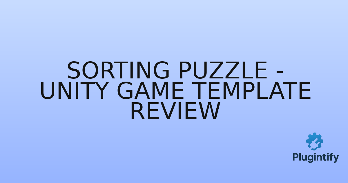 You are currently viewing Sorting Puzzle – Unity Game Template Review