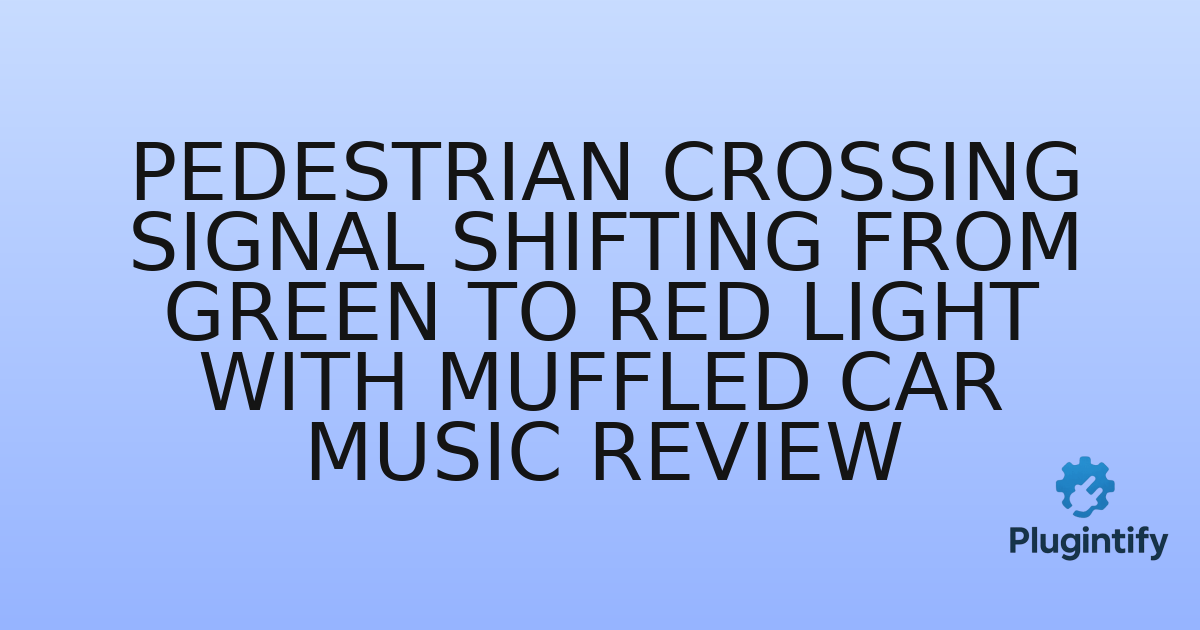 You are currently viewing Pedestrian Crossing Signal Shifting From Green To Red Light With Muffled Car Music Review