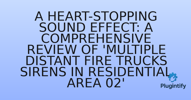 Read more about the article A Heart-Stopping Sound Effect: A Comprehensive Review of ‘Multiple Distant Fire Trucks Sirens in Residential Area 02’
