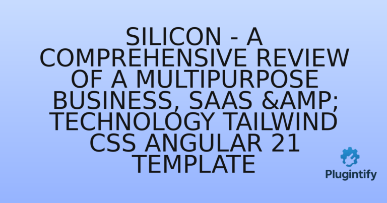Read more about the article Silicon – A Comprehensive Review of a Multipurpose Business, SaaS & Technology Tailwind CSS Angular 21 Template