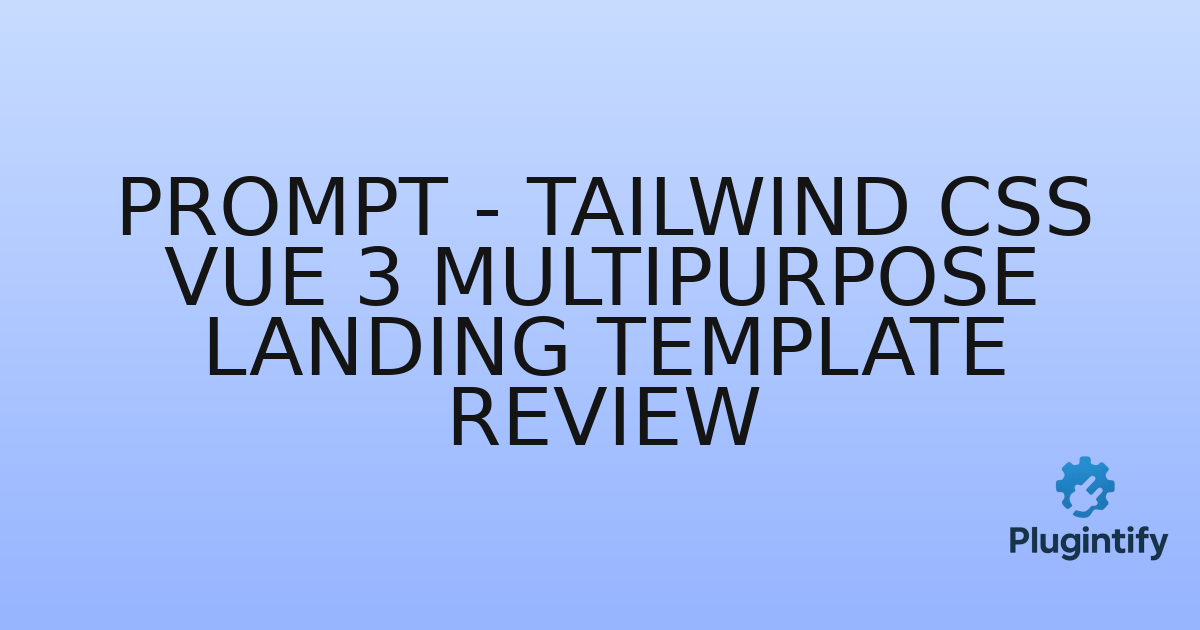 You are currently viewing Prompt – Tailwind CSS Vue 3 Multipurpose Landing Template Review