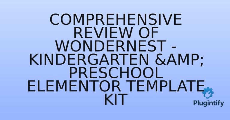Read more about the article Comprehensive Review of WonderNest – Kindergarten & Preschool Elementor Template Kit
