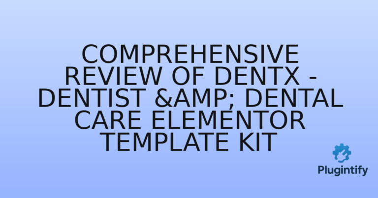 Read more about the article Comprehensive Review of Dentx – Dentist & Dental Care Elementor Template Kit