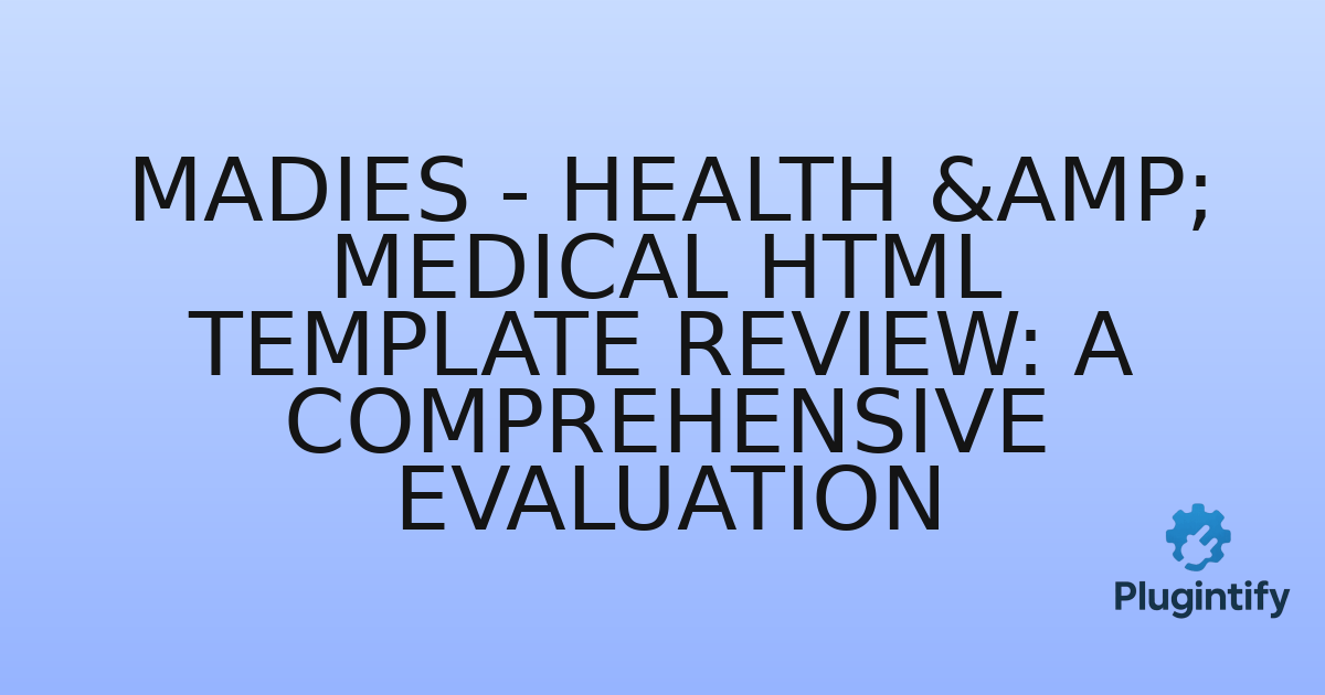 You are currently viewing Madies – Health & Medical HTML Template Review: A Comprehensive Evaluation