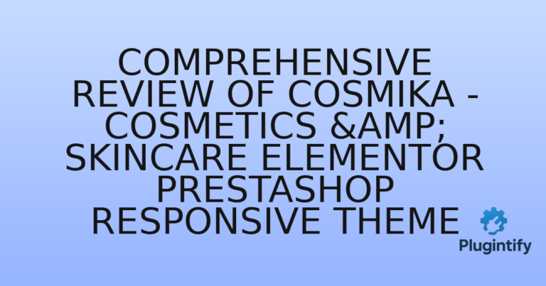Read more about the article Comprehensive Review of Cosmika – Cosmetics & SkinCare Elementor Prestashop Responsive Theme