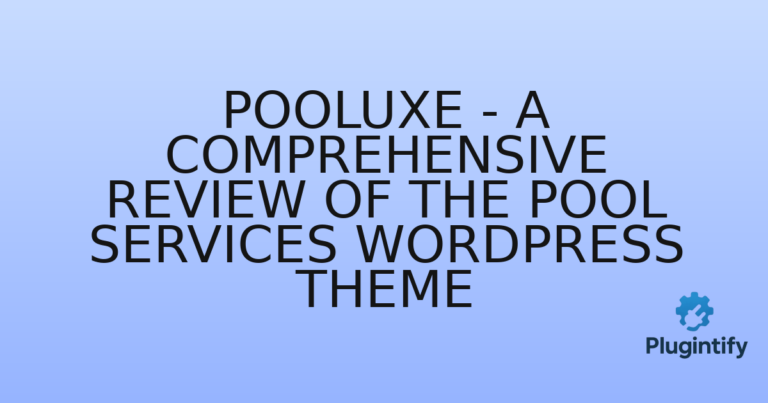 Read more about the article Pooluxe – A Comprehensive Review of the Pool Services WordPress Theme