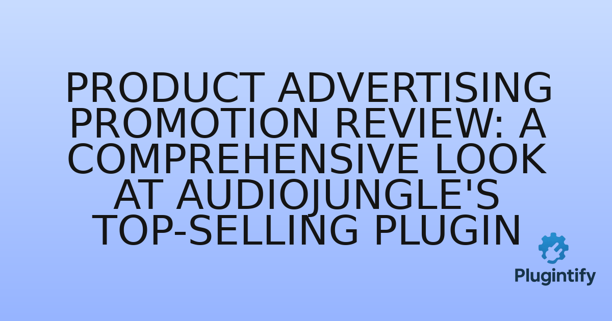 You are currently viewing Product Advertising Promotion Review: A Comprehensive Look at AudioJungle’s Top-Selling Plugin