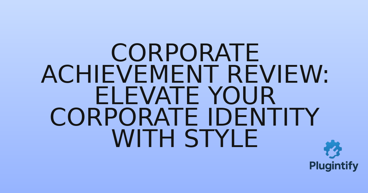 You are currently viewing Corporate Achievement Review: Elevate Your Corporate Identity with Style