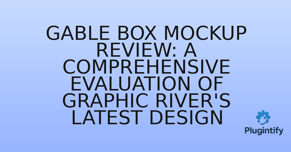 You are currently viewing Gable Box Mockup Review: A Comprehensive Evaluation of Graphic River’s Latest Design