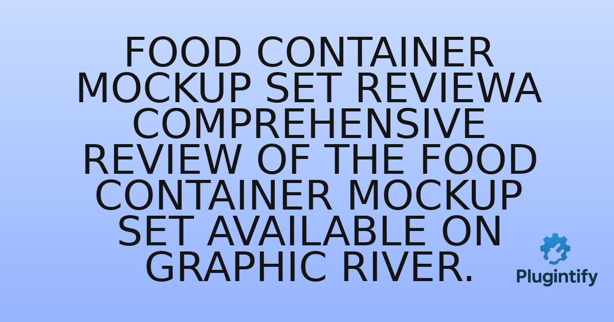 You are currently viewing Food Container Mockup Set ReviewA comprehensive review of the Food Container Mockup Set available on Graphic River.
