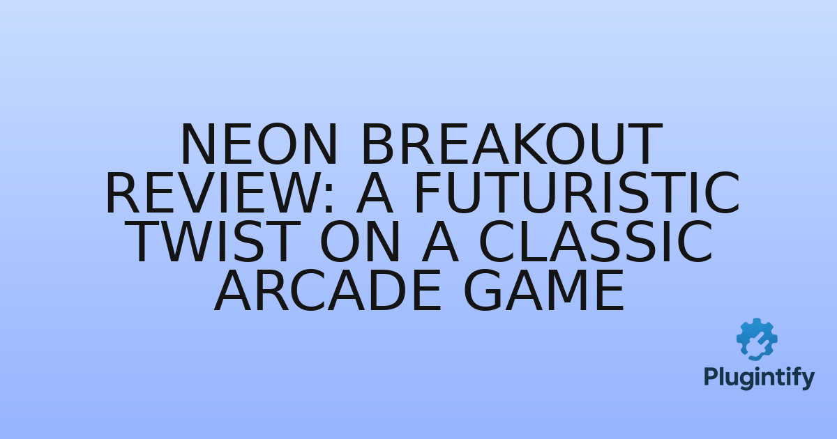 You are currently viewing Neon Breakout Review: A Futuristic Twist on a Classic Arcade Game