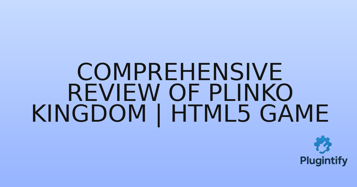 You are currently viewing Comprehensive Review of Plinko Kingdom | HTML5 Game