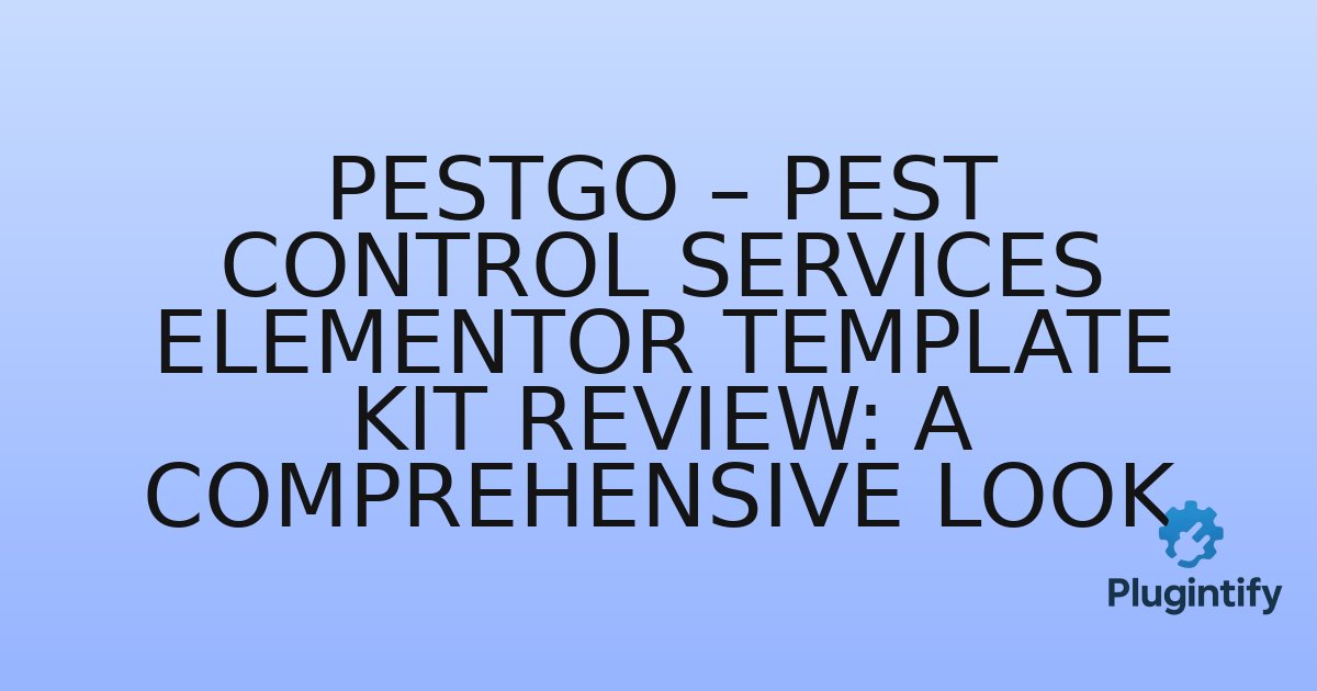 You are currently viewing Pestgo – Pest Control Services Elementor Template Kit Review: A Comprehensive Look
