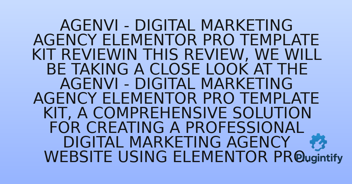 You are currently viewing Agenvi – Digital Marketing Agency Elementor Pro Template Kit ReviewIn this review, we will be taking a close look at the Agenvi – Digital Marketing Agency Elementor Pro Template Kit, a comprehensive solution for creating a professional digital marketing agency website using Elementor Pro.