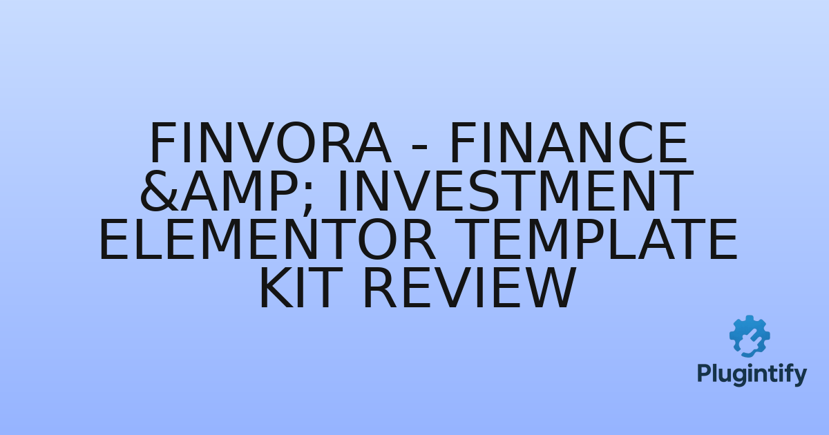 You are currently viewing Finvora – Finance & Investment Elementor Template Kit Review