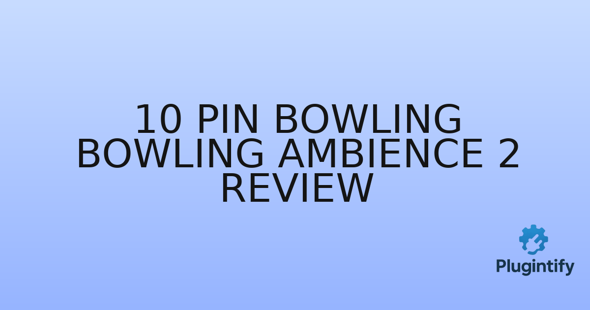 You are currently viewing 10 Pin Bowling Bowling Ambience 2 Review