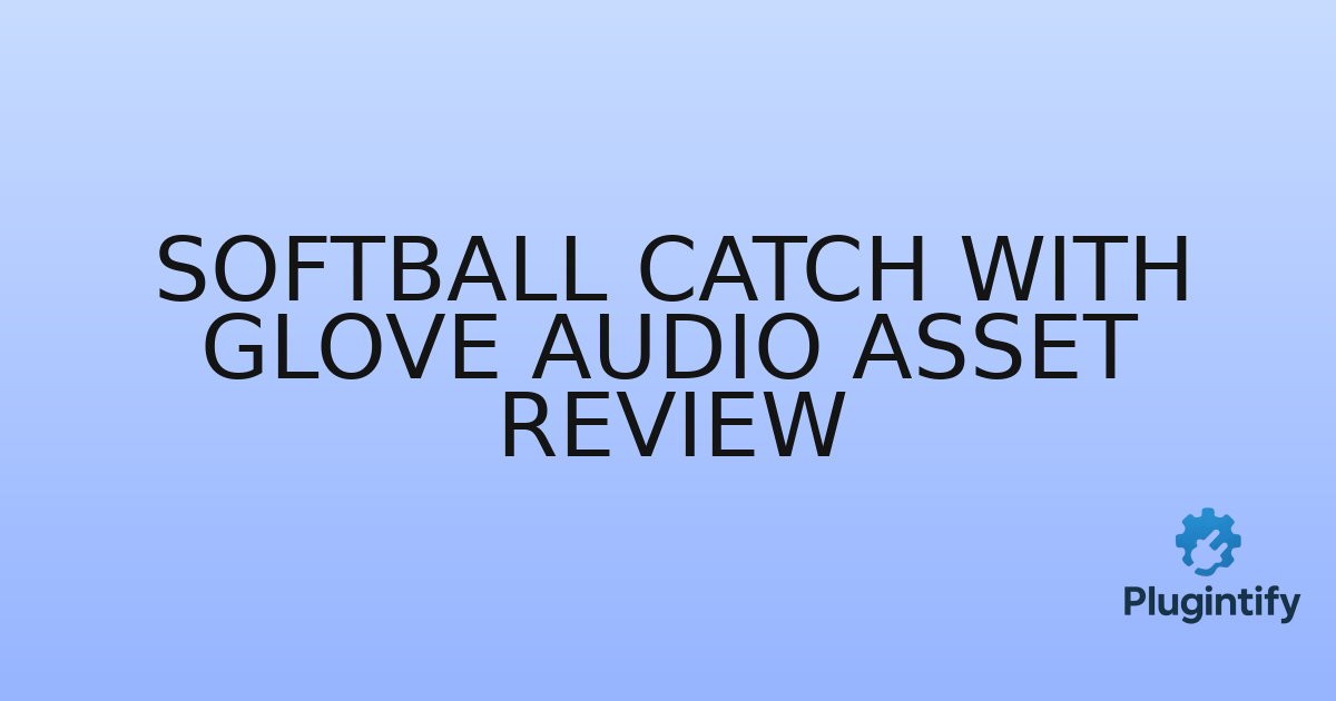 You are currently viewing Softball Catch With Glove Audio Asset Review