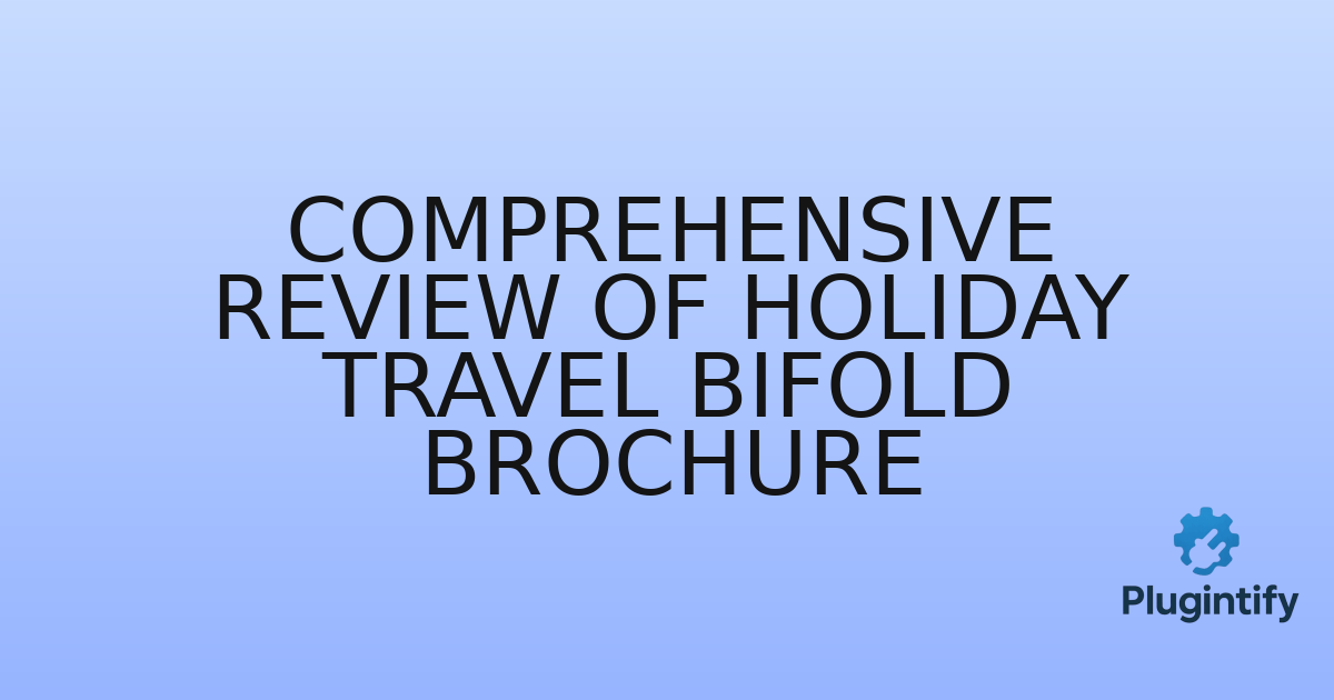 You are currently viewing Comprehensive Review of Holiday Travel Bifold Brochure