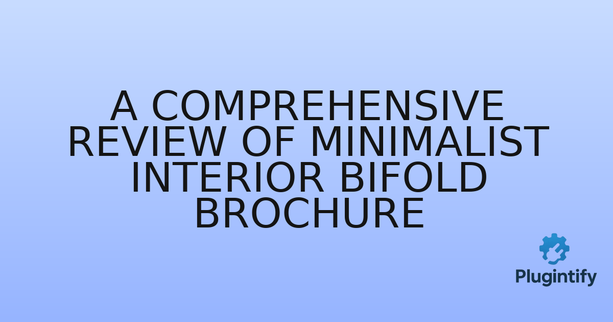 You are currently viewing A Comprehensive Review of Minimalist Interior Bifold Brochure