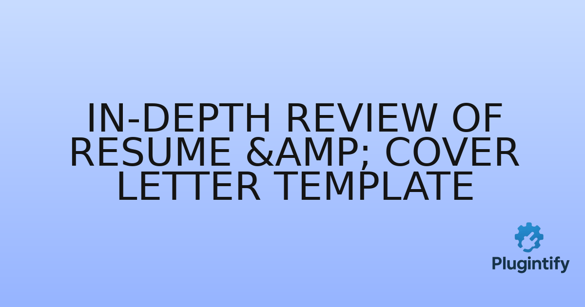 You are currently viewing In-Depth Review of Resume & Cover Letter Template