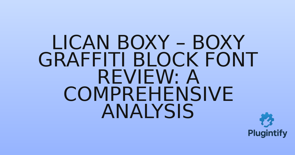 You are currently viewing Lican Boxy – Boxy Graffiti Block Font Review: A Comprehensive Analysis