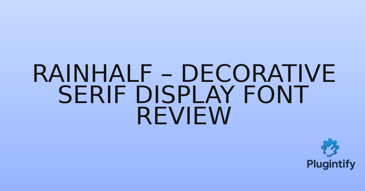 You are currently viewing Rainhalf – Decorative Serif Display Font Review