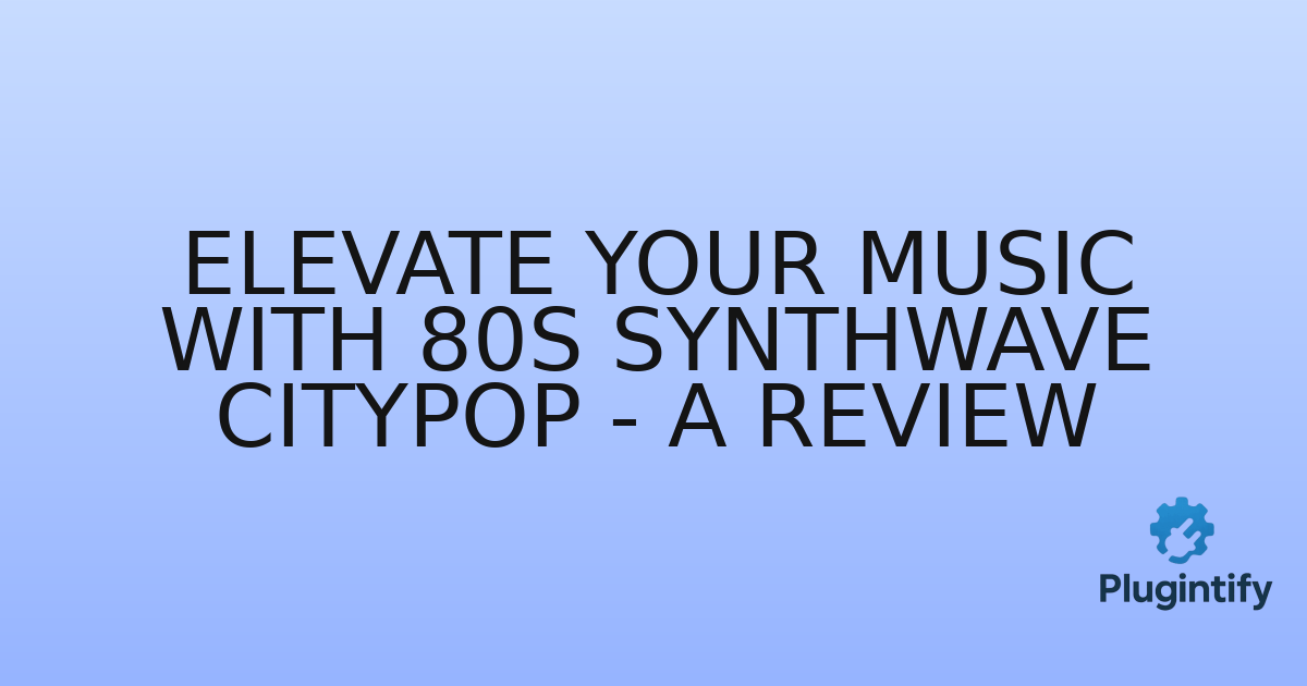 You are currently viewing Elevate Your Music with 80s Synthwave Citypop – A Review
