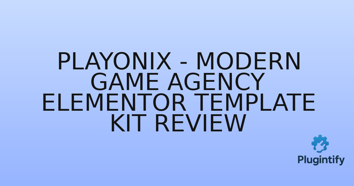 You are currently viewing Playonix – Modern Game Agency Elementor Template Kit Review