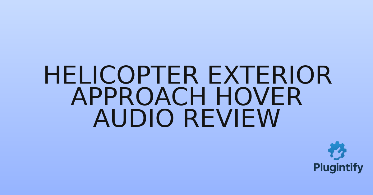 You are currently viewing Helicopter Exterior Approach Hover Audio Review
