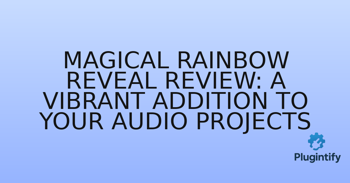 You are currently viewing Magical Rainbow Reveal Review: A Vibrant Addition to Your Audio Projects