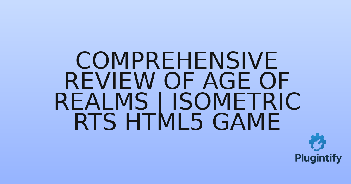 You are currently viewing Comprehensive Review of Age of Realms | Isometric RTS HTML5 Game