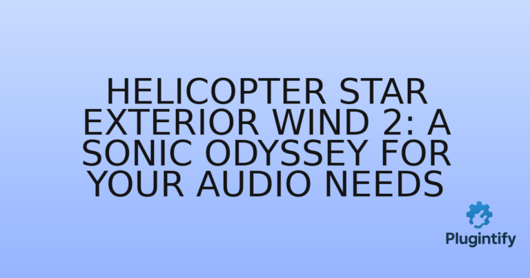 Read more about the article Helicopter Star Exterior Wind 2: A Sonic Odyssey for Your Audio Needs