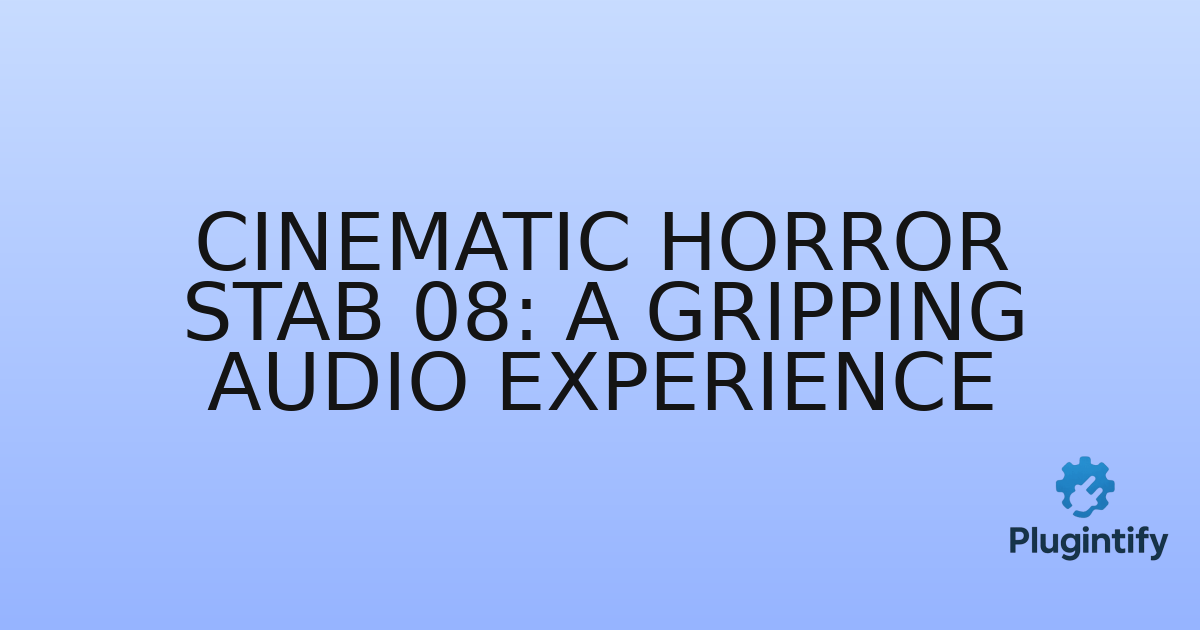 You are currently viewing Cinematic Horror Stab 08: A Gripping Audio Experience
