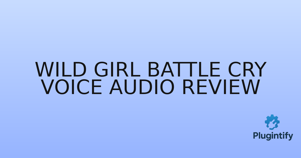 You are currently viewing Wild Girl Battle Cry Voice Audio Review