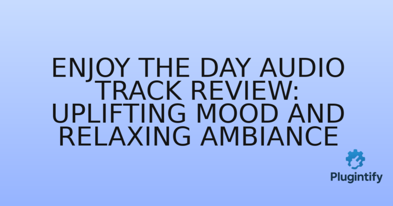 Read more about the article Enjoy The Day Audio Track Review: Uplifting Mood and Relaxing Ambiance