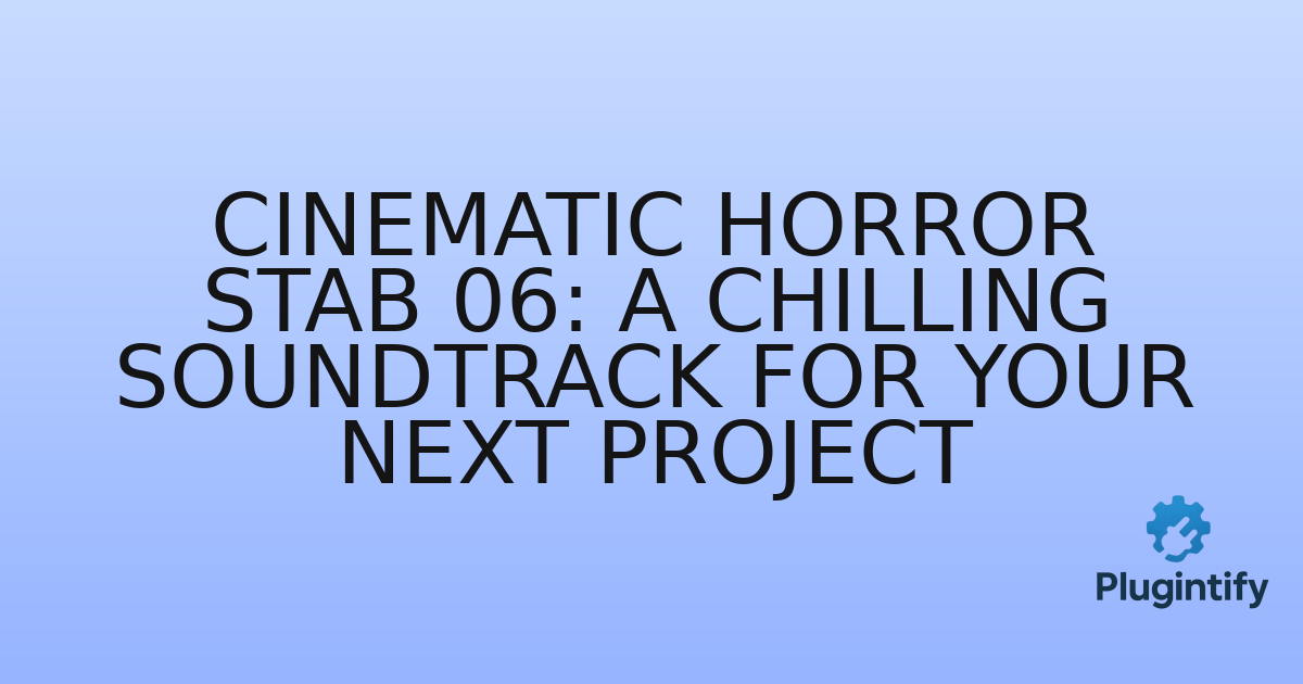 You are currently viewing Cinematic Horror Stab 06: A Chilling Soundtrack for Your Next Project