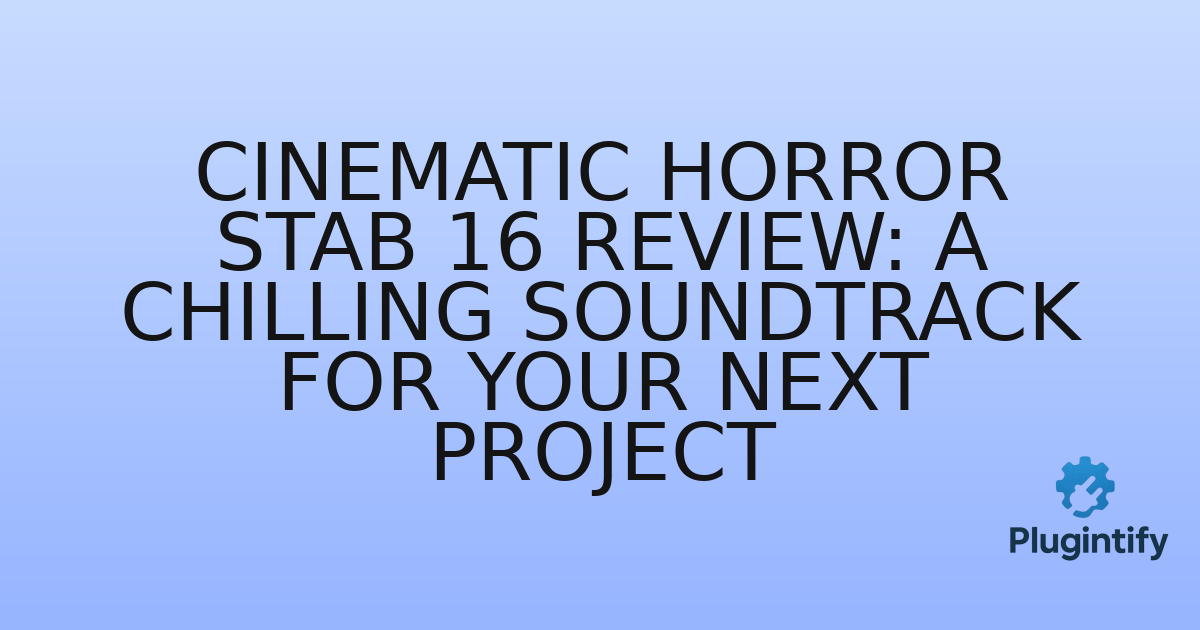 You are currently viewing Cinematic Horror Stab 16 Review: A Chilling Soundtrack for Your Next Project