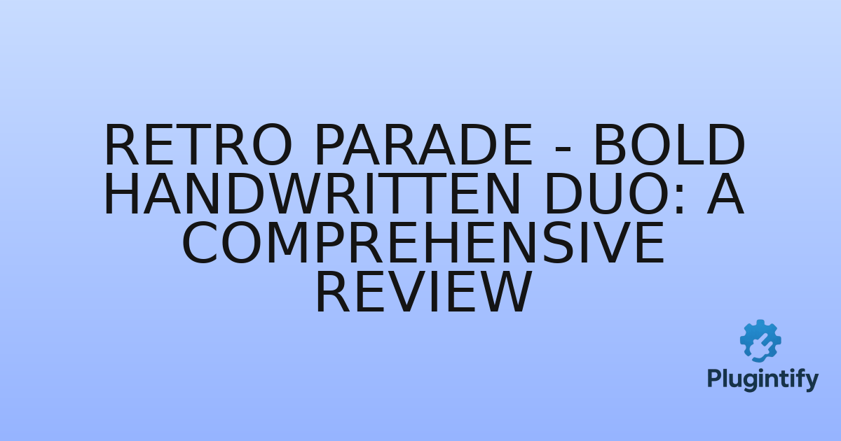 You are currently viewing Retro Parade – Bold Handwritten Duo: A Comprehensive Review