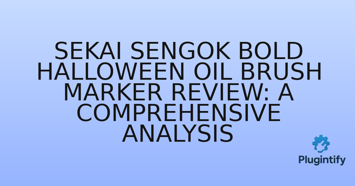 You are currently viewing Sekai Sengok Bold Halloween Oil Brush Marker Review: A Comprehensive Analysis