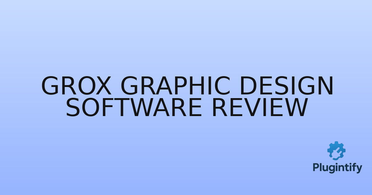 You are currently viewing Grox Graphic Design Software Review