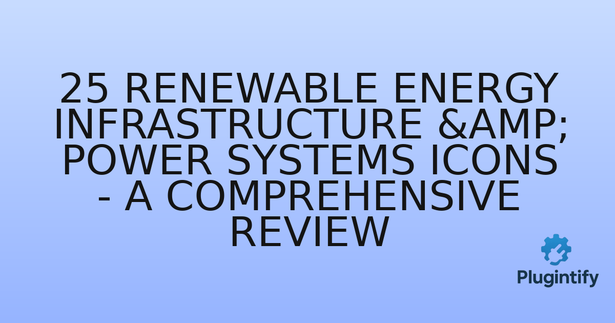 You are currently viewing 25 Renewable Energy Infrastructure & Power Systems Icons – A Comprehensive Review