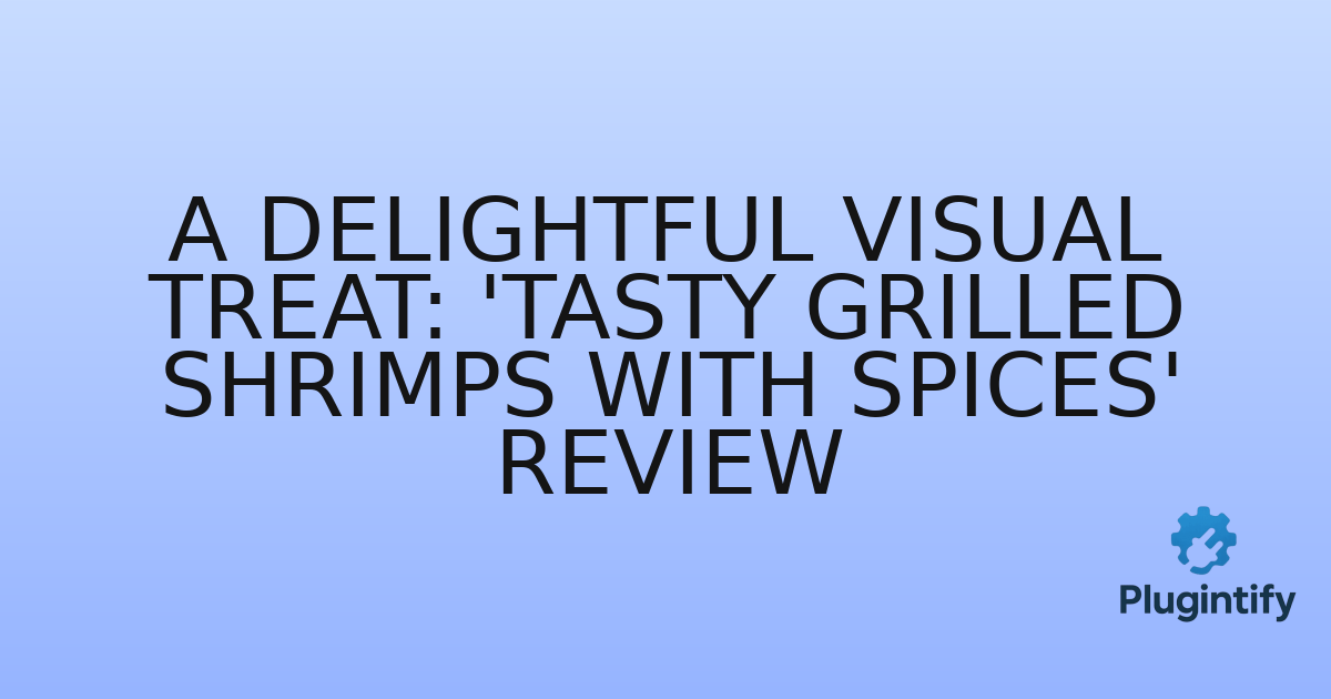 You are currently viewing A Delightful Visual Treat: ‘Tasty Grilled Shrimps with Spices’ Review