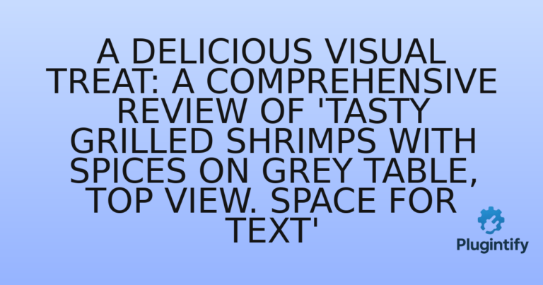 Read more about the article A Delicious Visual Treat: A Comprehensive Review of ‘Tasty Grilled Shrimps with Spices on Grey Table, Top View. Space for Text’