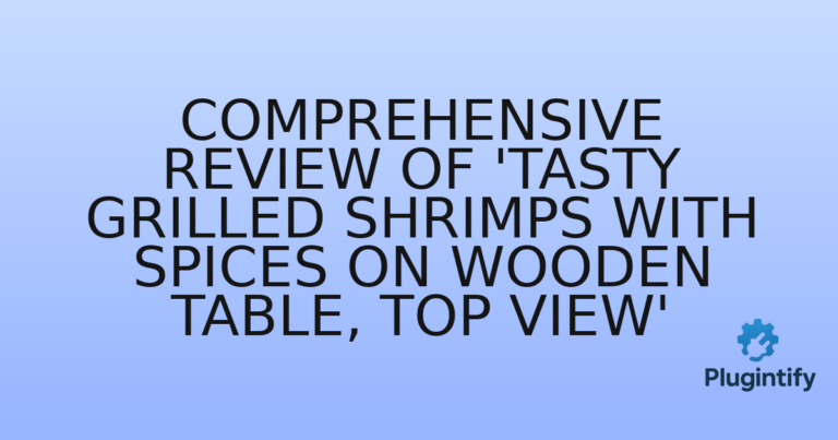 Read more about the article Comprehensive Review of ‘Tasty Grilled Shrimps with Spices on Wooden Table, Top View’