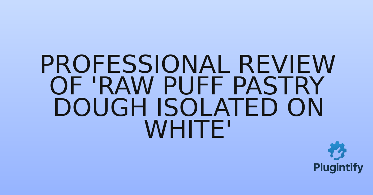 You are currently viewing Professional Review of ‘Raw Puff Pastry Dough Isolated on White’