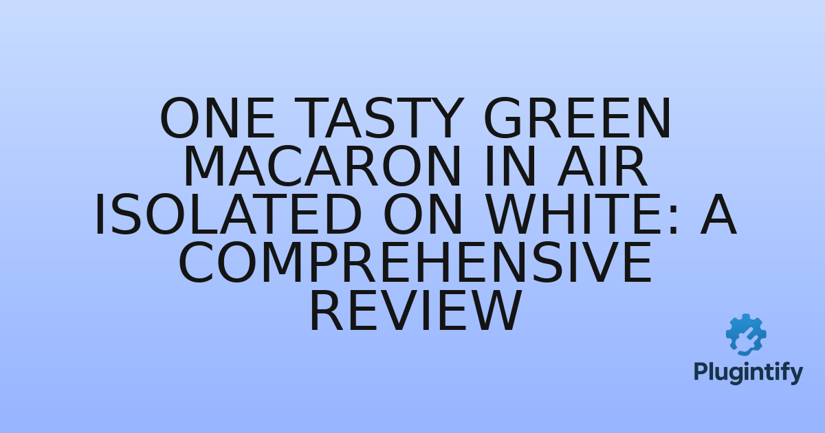 You are currently viewing One Tasty Green Macaron in Air Isolated on White: A Comprehensive Review