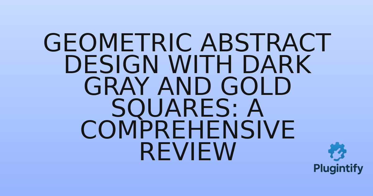 You are currently viewing Geometric Abstract Design with Dark Gray and Gold Squares: A Comprehensive Review